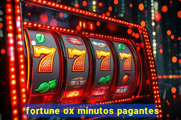 fortune ox minutos pagantes